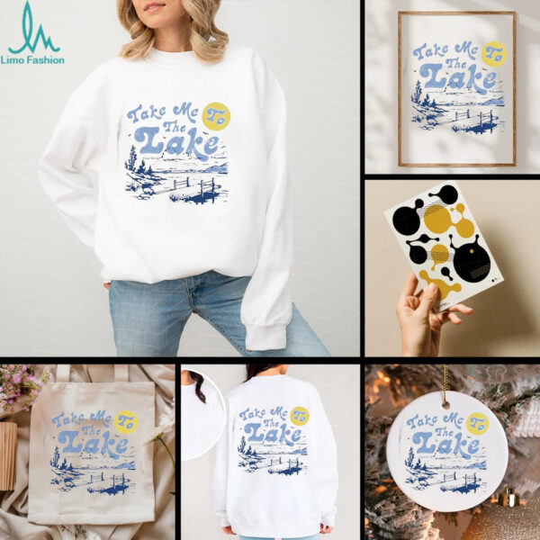 Take me to the lake shirt