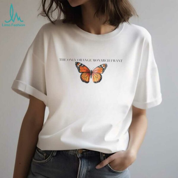 The Only Orange Monarch I Want Comfort Colors Shirt,