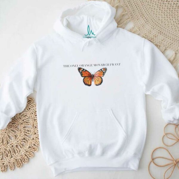 The Only Orange Monarch I Want Comfort Colors Shirt,