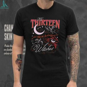 The Thirteen Witches From Now Until The Darkness Claims Us Witches shirt