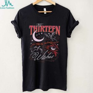 The Thirteen Witches From Now Until The Darkness Claims Us Witches shirt