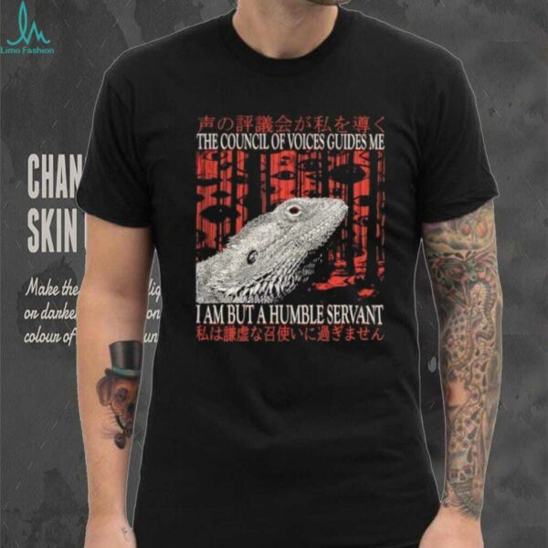 The council of voice guides me I am but a humble servant shirt