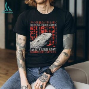 The council of voice guides me I am but a humble servant shirt