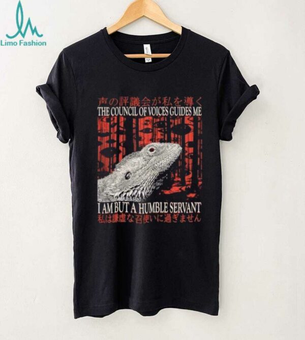 The council of voice guides me I am but a humble servant shirt