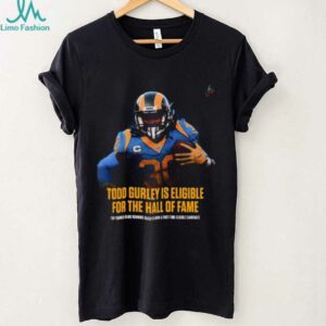 Todd Gurley Is Eligible For The Hall Of Fame The Former Rams Running Back Is Now A First Time Eligible Candidate T Shirt