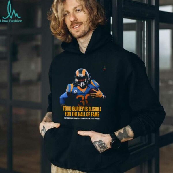 Todd Gurley Is Eligible For The Hall Of Fame The Former Rams Running Back Is Now A First Time Eligible Candidate T Shirt