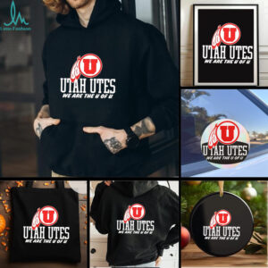 Utah Utes we are The U of U shirt