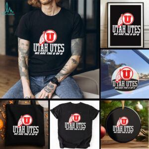 Utah Utes we are The U of U shirt