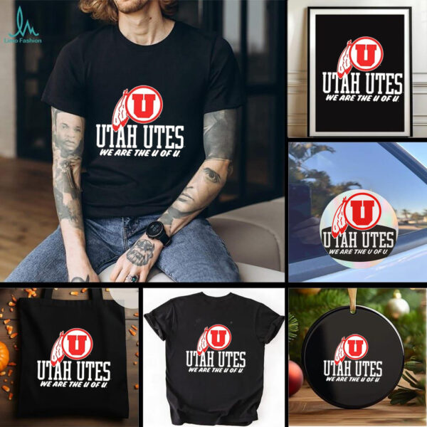 Utah Utes we are The U of U shirt