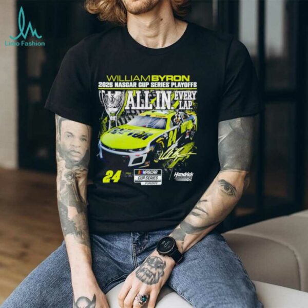 William Byron Checkered Flag Sports 2025 NASCAR Cup Series Playoffs All In Every Lap Signature shirt