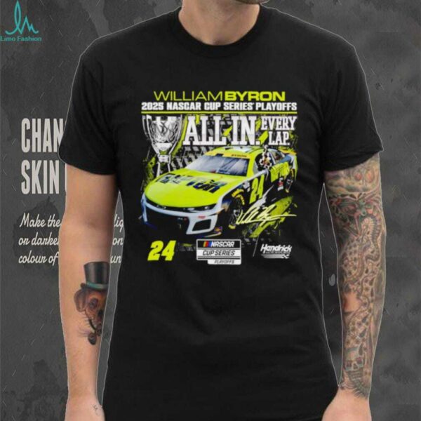 William Byron Checkered Flag Sports 2025 NASCAR Cup Series Playoffs All In Every Lap Signature shirt