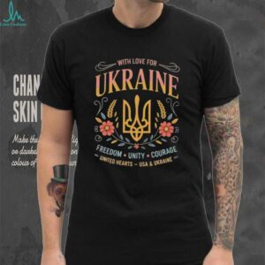 With love for Ukraine freedom unity courage United hearts USA Ukraine shirt