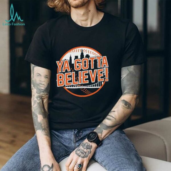 Ya gotta believe New York Mets Baseball t shirt