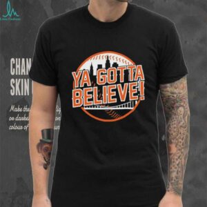 Ya gotta believe New York Mets Baseball t shirt