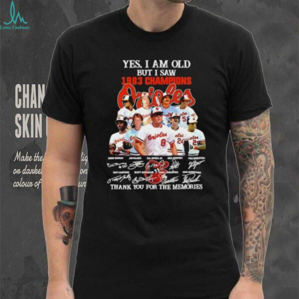 Yes I am old but I saw 1983 Champions Baltimore Orioles thank you signatures shirt