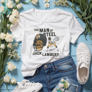 Pittsburgh Steelers the man of Steel Jack Lambert signature T shirts