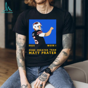 2025 Week 1 None Greater Than Matt Prater football player graphic shirt