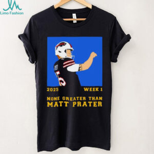 2025 Week 1 None Greater Than Matt Prater football player graphic shirt