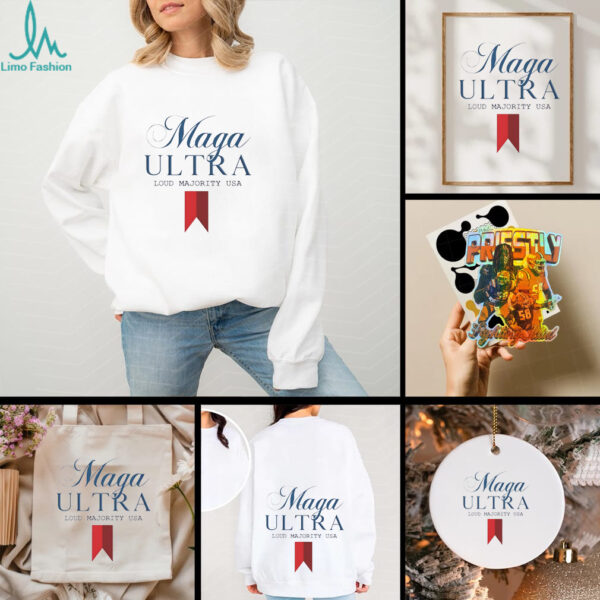 Maga Ultra loud majority USA shirt