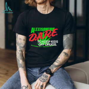Alexis On Fire D.A.R.E. To Keep Kids Off Drugs cannabis leaf shirt