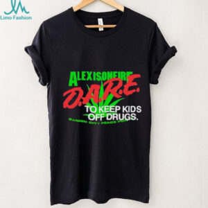 Alexis On Fire D.A.R.E. To Keep Kids Off Drugs cannabis leaf shirt
