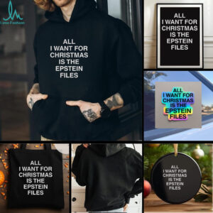 All I Want For Christmas Is The Epstein Files t shirt