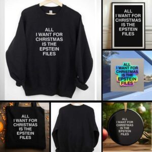 All I Want For Christmas Is The Epstein Files t shirt
