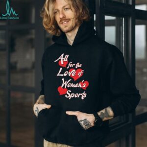 All for the love of women’s sports shirt