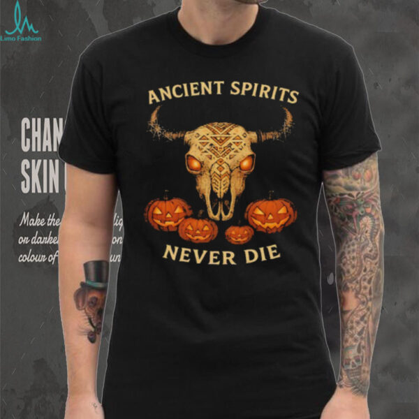 Ancient spirits never die Halloween shirt