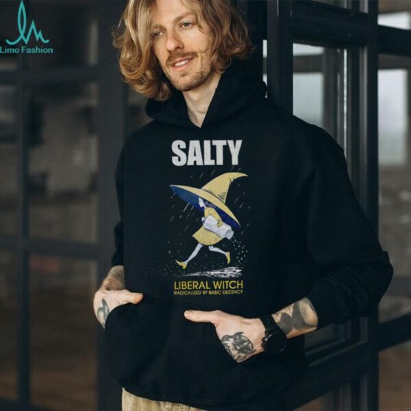 Anti Trump Salty Witch radicalized by basic decency shirt