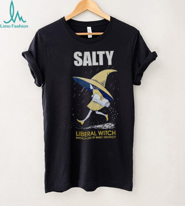 Anti Trump Salty Witch radicalized by basic decency shirt