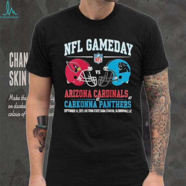 Arizona Cardinals vs Carolina Panthers Sep 14 2025 State Farm Stadium Gameday shirt