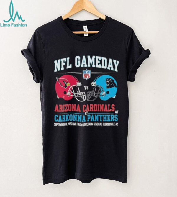 Arizona Cardinals vs Carolina Panthers Sep 14 2025 State Farm Stadium Gameday shirt