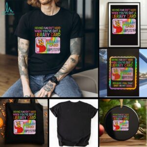 Arthur and Friends having fun isnt hard when youve got a library card t shirt