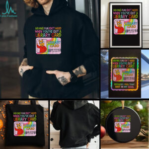 Arthur and Friends having fun isnt hard when youve got a library card t shirt