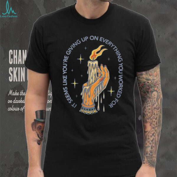 August Burns Red it’s seems like you’re giving up on everything you worked for shirt