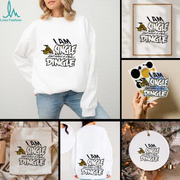 Bird I am single and have a small dingle shirt