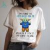 Baby Yoda I’m going to let god fix it because if I fix it I’m going to jail shirt