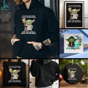 Baby Yoda if a child can work a tablet phone or game they can work a broom mop and dishes t shirt