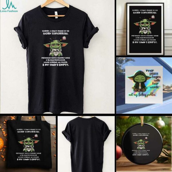Baby Yoda sorry I cant make it to work tomorrow mechanic says I clearly have a blown motivator t shirt
