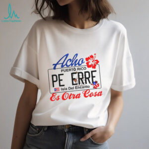 Bad Bunny Acho Peerre’s Puerto Rico Es Otra Cosa shirt