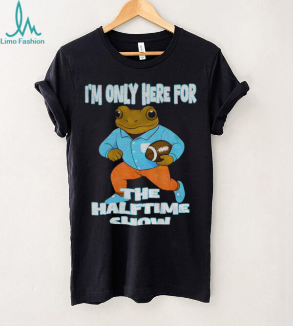 Bad Bunny I’m only here for the halftime show shirt