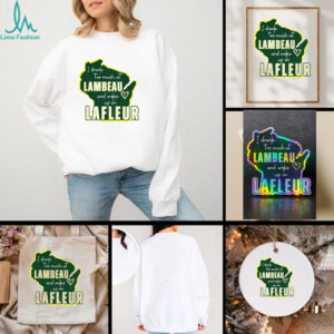 Green Bay Packer I drank too much at Lambeau and woke up on Lafleur shirt