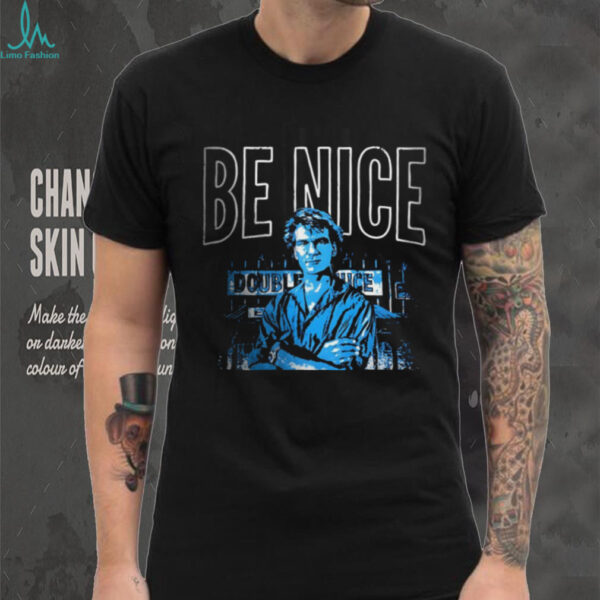 Be nice until it’s time to not be nice shirt