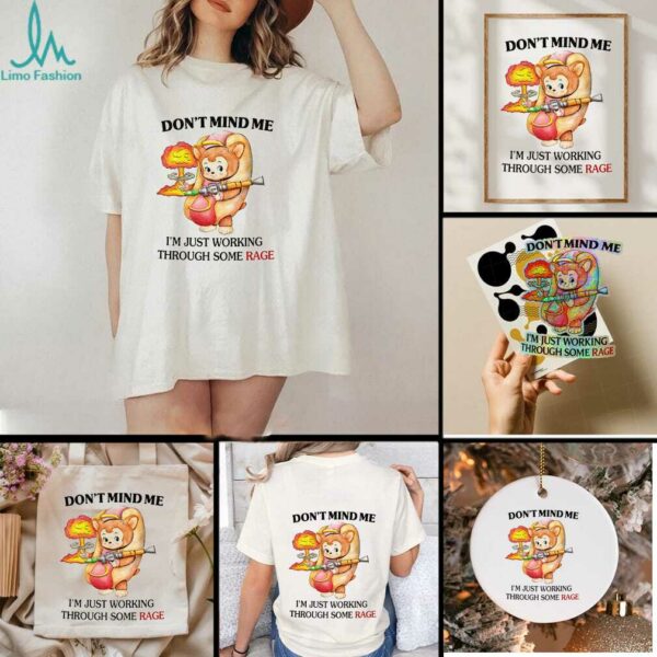 Bear hot dog don’t mind me I just working through some rage shirt