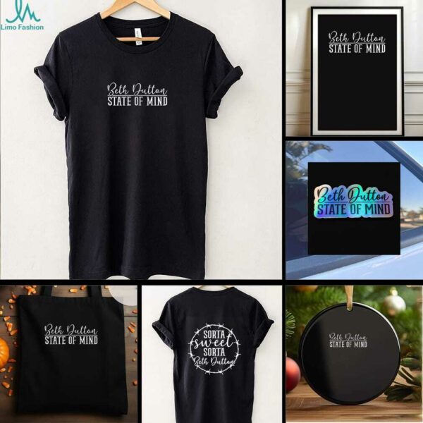 Beth Dutton state of mind sorta sweet shirt