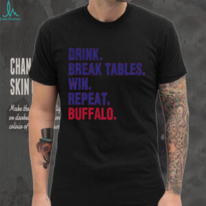 Buffalo Bills drink break tables win repeat Buffalo NFL football fan shirt