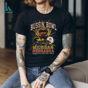 Bussin Bowl Nebraska vs Michigan Michigan Wolverines vs Nebraska Cornhuskers shirt
