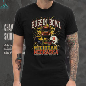 Bussin Bowl Nebraska vs Michigan Michigan Wolverines vs Nebraska Cornhuskers shirt