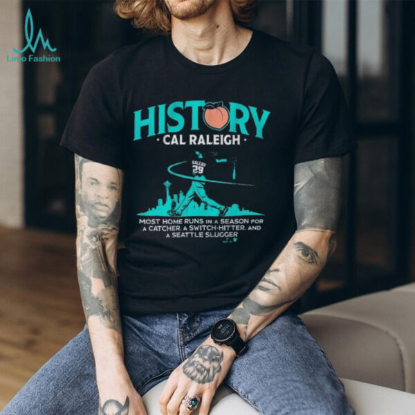 Cal Raleigh History For Big Dumper Most Home Runs In A Season For A Catcher A Switch Hitter And A Seattle Slugger T shirts